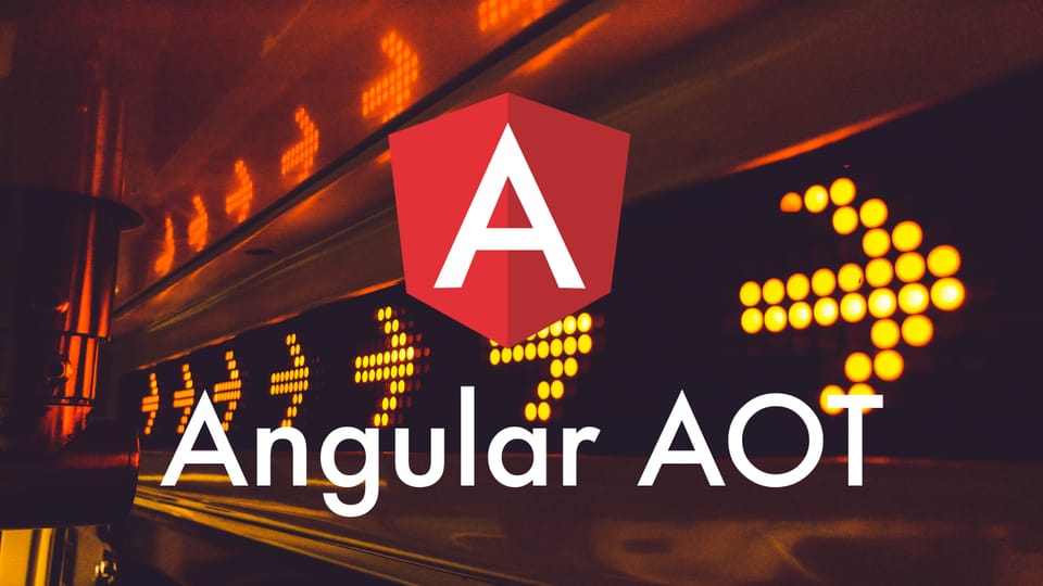 Angular AOT ⌛️ (Ahead-of-Time) Compilation